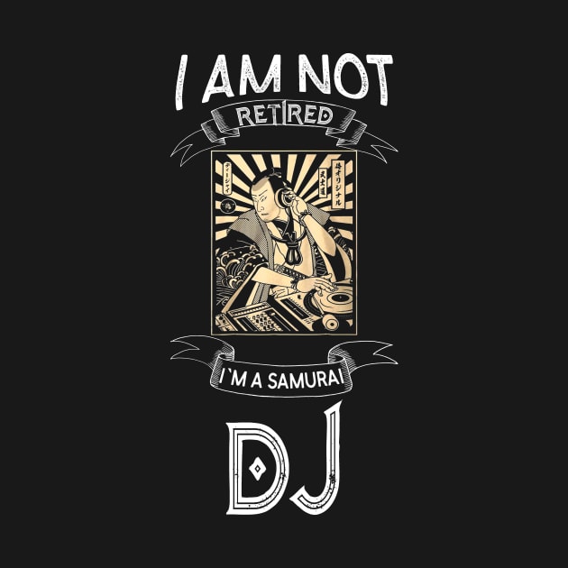 I am not retired I`m a Samuarai DJ - Funny Samurai Champloo T-shirt by kikuchu