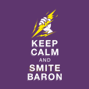 Keep calm and Smite Baron T-Shirt