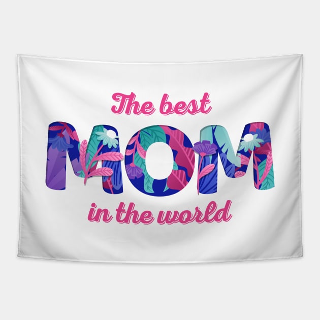 The Best MOM In The World | Floral Gift Design Tapestry by Ribbonbon