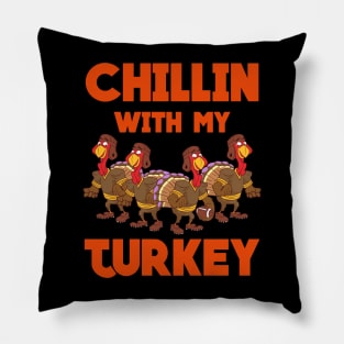Chillin With My Turkey Thanksgiving Pillow