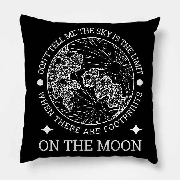 Don't tell me the sky is the limit when there are footprints on the moon Pillow by Lomalo Design