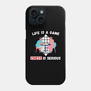 Life is a game, chess is serious Phone Case