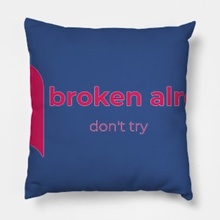 Broken Already don't try Pillow