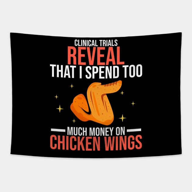 Clinical Trials Reveal That I Spend Too Much Money On Chicken Wings Tapestry by LetsBeginDesigns