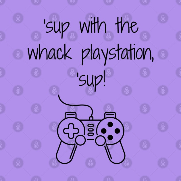 Friends/whack playstation by Said with wit