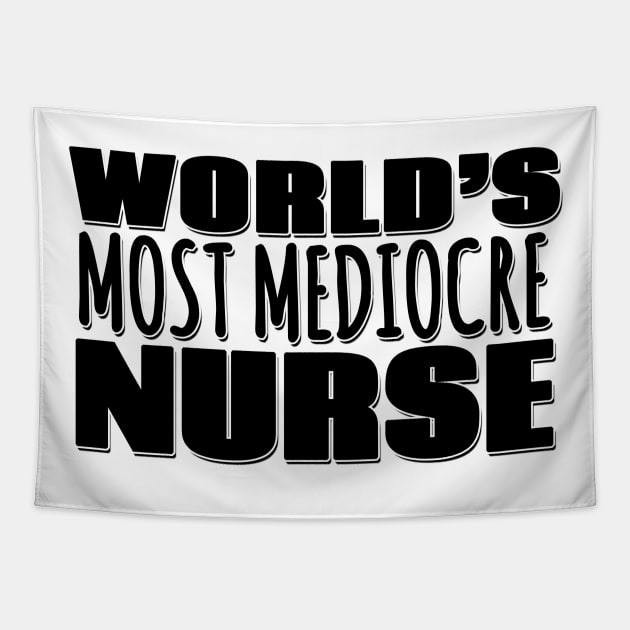 World's Most Mediocre Nurse Tapestry by Mookle
