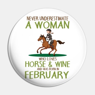 Never Underestimate Woman Love Horse & Wine Born In February Pin