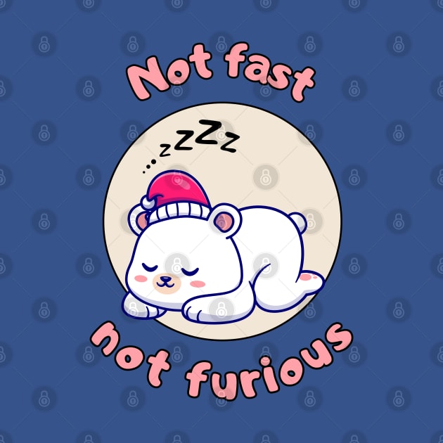 Not fast not furious - cute and funny polar bear pun by punderful_day