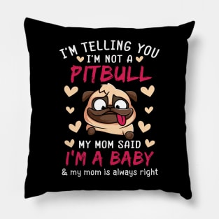 funny pitbull shirt pitbull mom i'm a baby pitbull dog lover Pillow