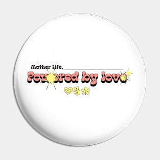 mother life powered by love Pin