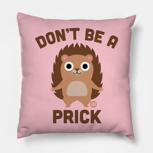 DONT BE PRICK Pillow