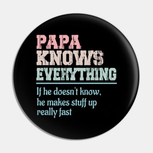 Papa knows everything if he doesn't know he makes stuff up really fast Pin