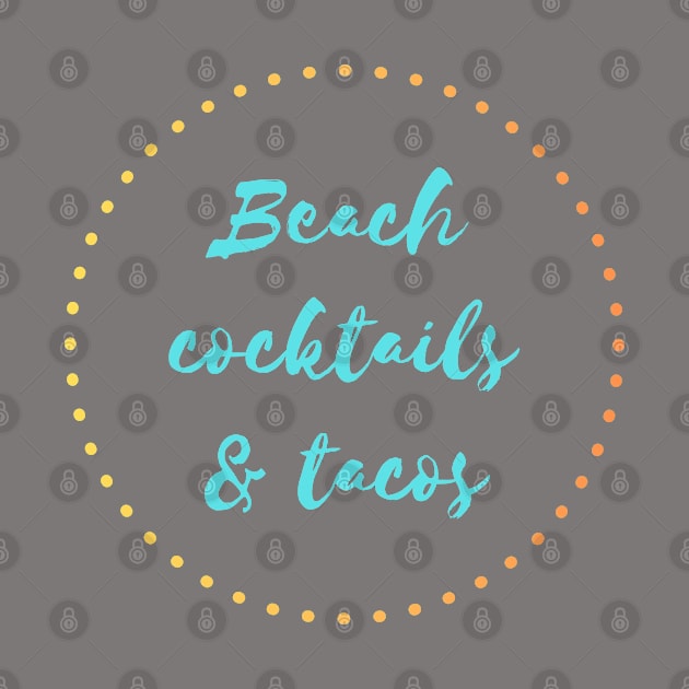 Beach, Cocktails and Tacos by NatWell