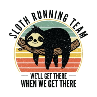 Sloth Running Team We Will Get There When We Get There T-Shirt