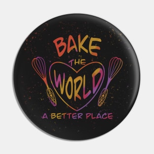 Bake the world a better place Pin