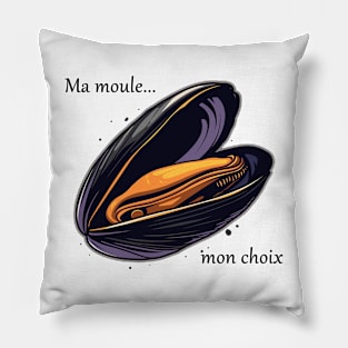 Ma moule, mon choix 01 Pillow