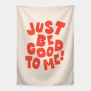 Just Be Good to Me in Red and White Tapestry