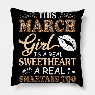 This March Girl Is A Real Sweetheart A Real Smartass Too Pillow