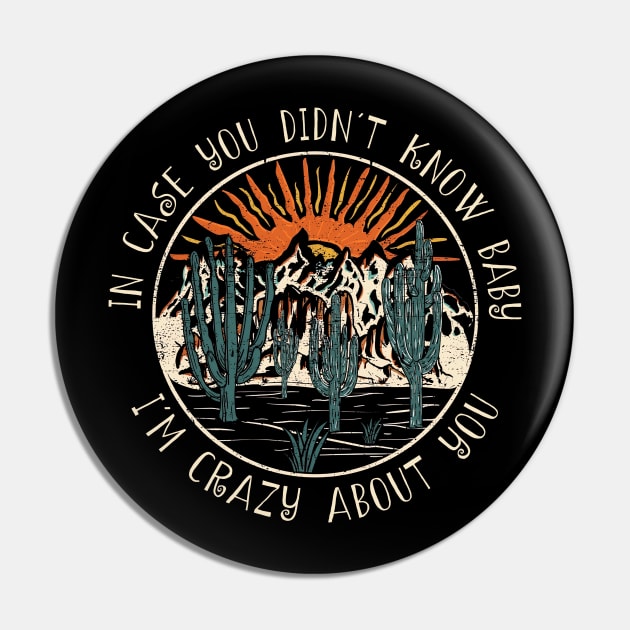 In Case You Didn't Know Baby I'm Crazy About You Cactus Mountains Pin by Monster Gaming