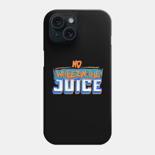 Wheezin The Juice Phone Case