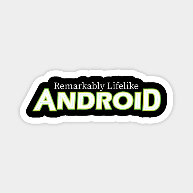 Remarkably Lifelike Android (dark) Magnet by andyjhunter