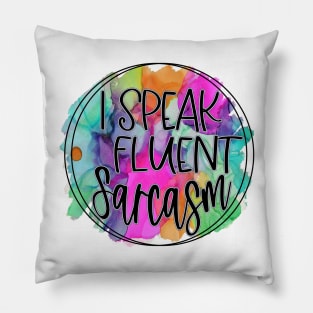 I Speak Fluent Sarcasm Hot Pink Pillow