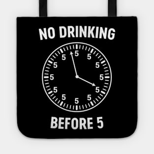 No drinking before 5 clock Tote