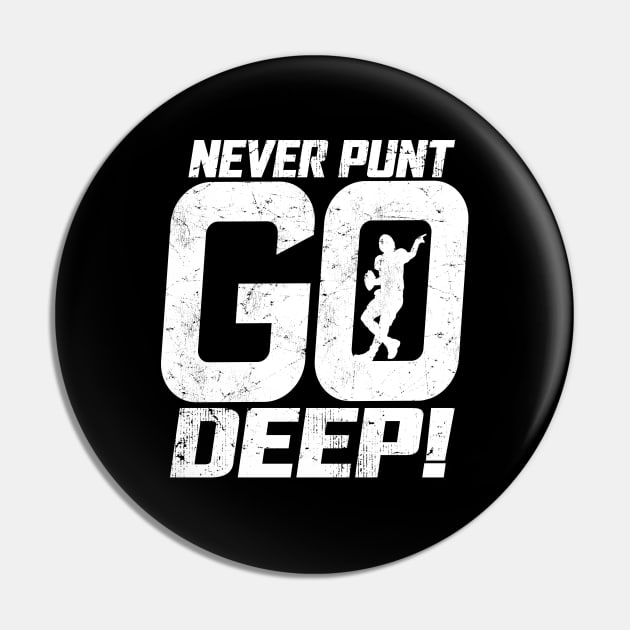 Never Punt Go Deep Quarterback Football Player Coach Fan Pin by TeeCreations