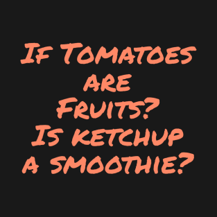 Is Ketchup A Smoothie T-Shirt