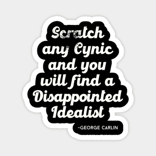 Scratch any cynic and you will find a disappointed idealist Magnet