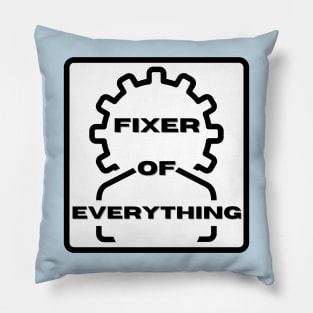 Fixer of Everything Pillow