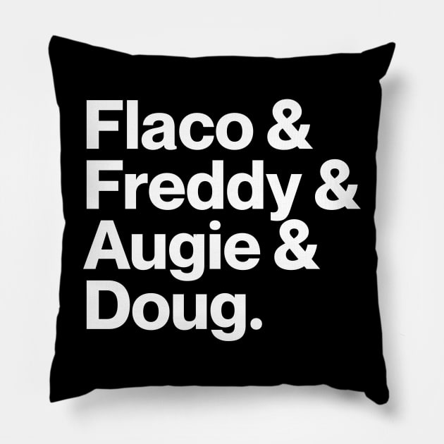 Flaco & Freddy & Augie & Doug Pillow by Bacon Loves Tomato