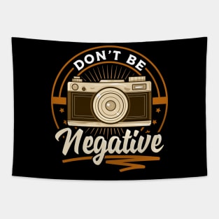 Cute Dont Be Negative Funny Camera Pun Photography Tapestry