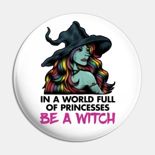 In a World Full of Princesses, Be a Witch Pin