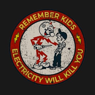 Remember Kids Electricity Will Kill You T-Shirt