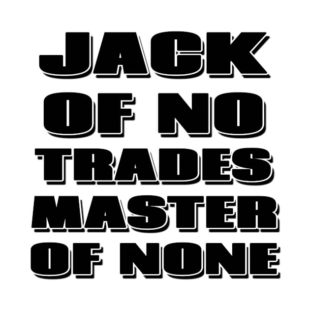 Jack of no trades, master of none by Mookle