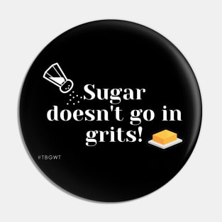 No Sugar Grits Pin