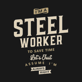 Steel Worker Job Occupation Birthday Worker T-Shirt