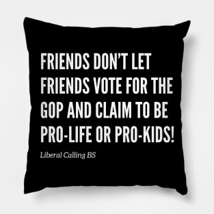 Friends Don’t Let Friends Vote for the GOP! Pillow