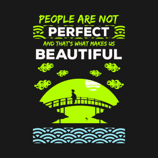 People are not perfect and thats what makes us beautiful recolor 7 T-Shirt