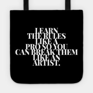 Learn the Rules Like a Pro so You Can Break Them Like an Artist Tote