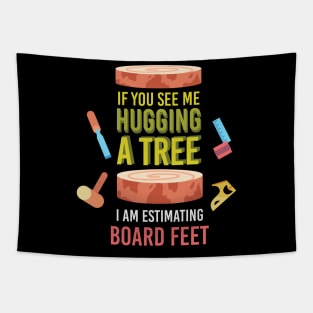 If You See Me Hugging A Tree I Am Estimating Tapestry