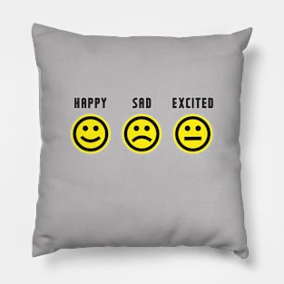 happy sad and excited Pillow