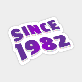 Since 1982 Magnet