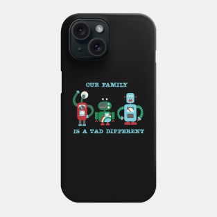 Our Family Is A Tad Different - Family of Three Phone Case