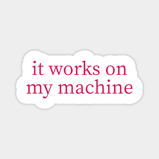 It works on my machine Magnet