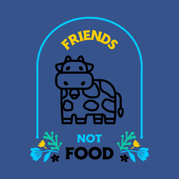 Disover Friends Not Food Design - Cow - T-Shirt