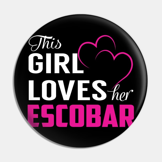 This Girl Loves Her ESCOBAR Pin by TamekiaLuczakmv