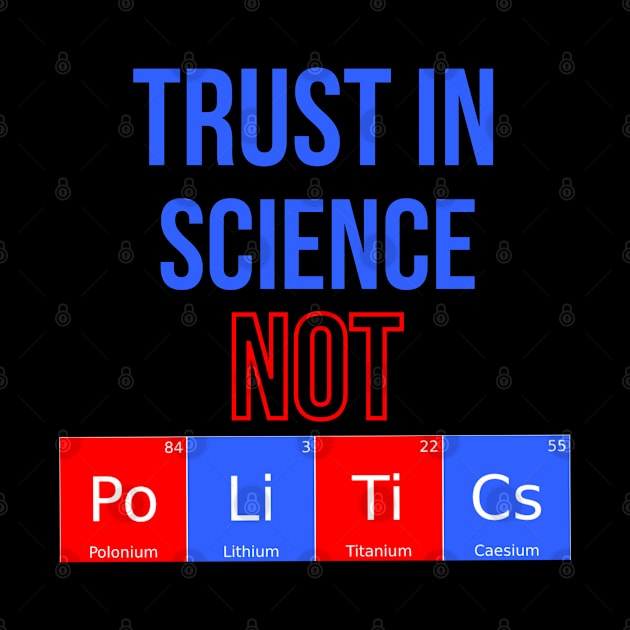 Trust In Science Not Politics by Funkrafstik