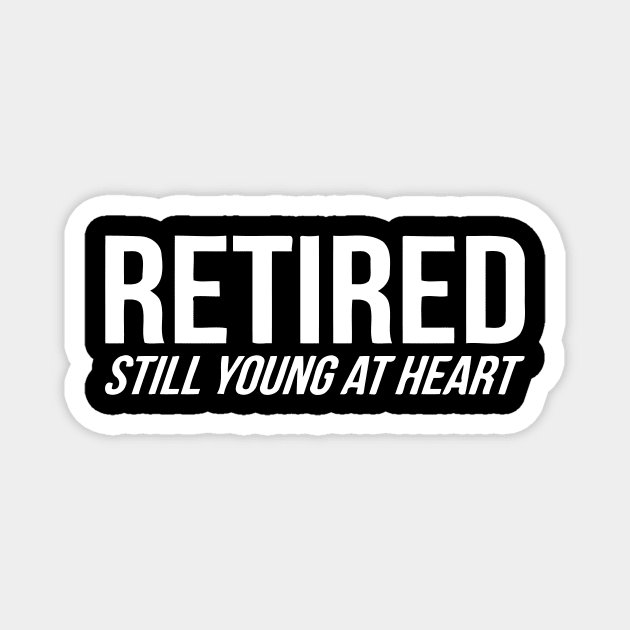 Retired Still Young At Heart Magnet by Jhonson30